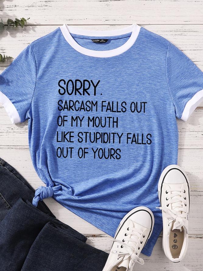 Women's Sorry Sarcasm Falls Out Of My Mouth Like Stupidity Falls Out Of Yours Casual Color Block T-Shirt