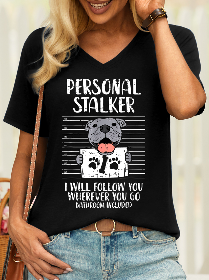 Women’s Personal Stalker I Will Follow You Wherever You Go Bathroom Included Dog Lover Casual T-Shirt
