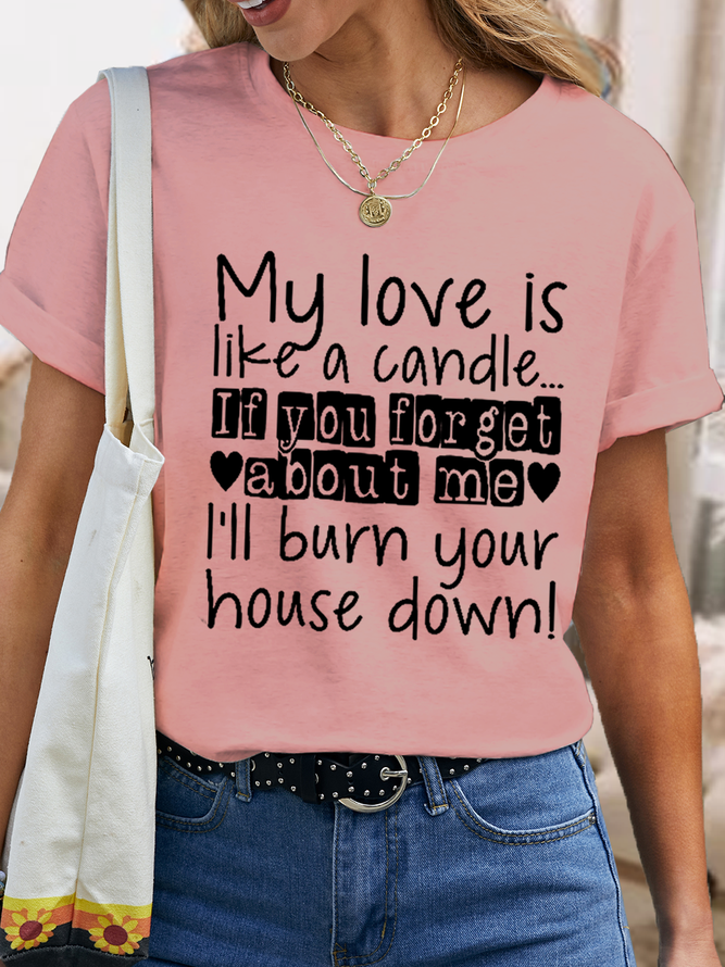 Women's Funny Word My Love Is Like A Candle Cotton T-Shirt