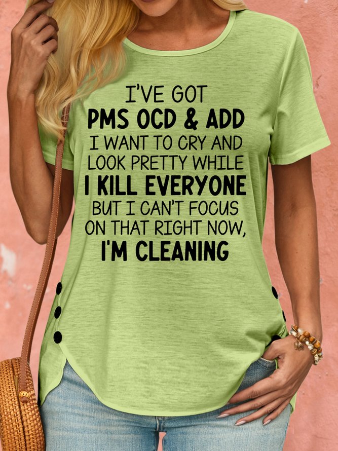 Women's I've Got PMS OCD & ADD I Want To Cry And Look Pretty Crew Neck T-Shirt