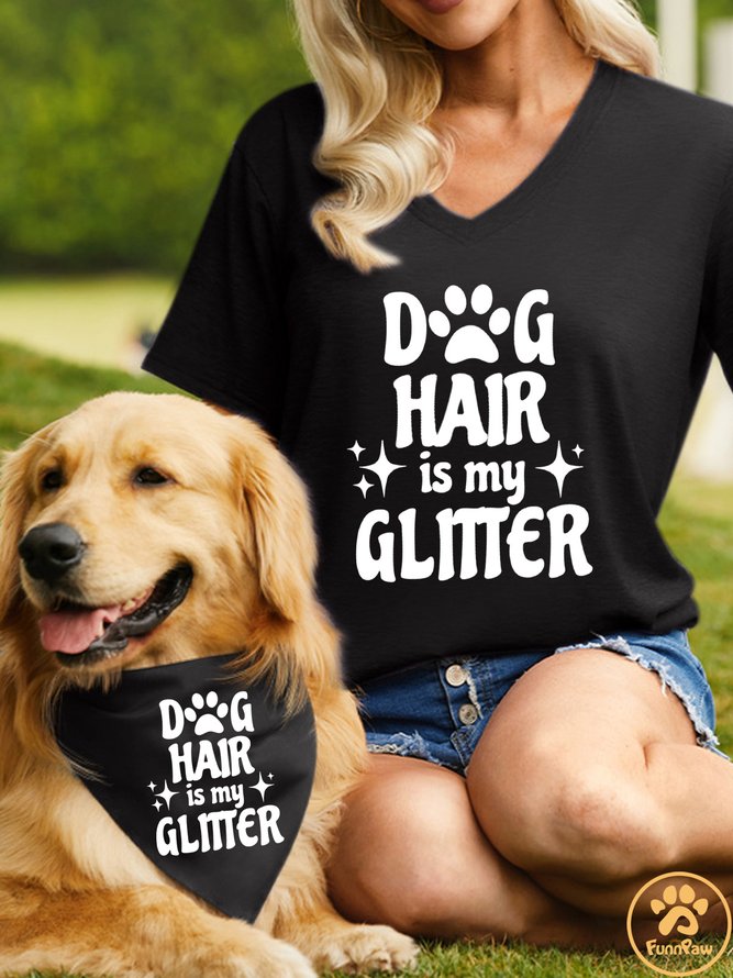 Women's Dog Hair Is My Glitter Matching V Neck T-Shirt