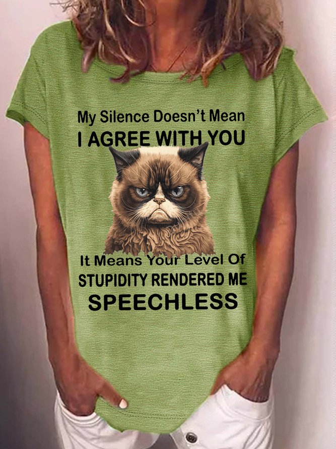 Women's my silence doesn’t mean I agree with you it means your level of stupidity rendered me speechless Casual T-Shirt