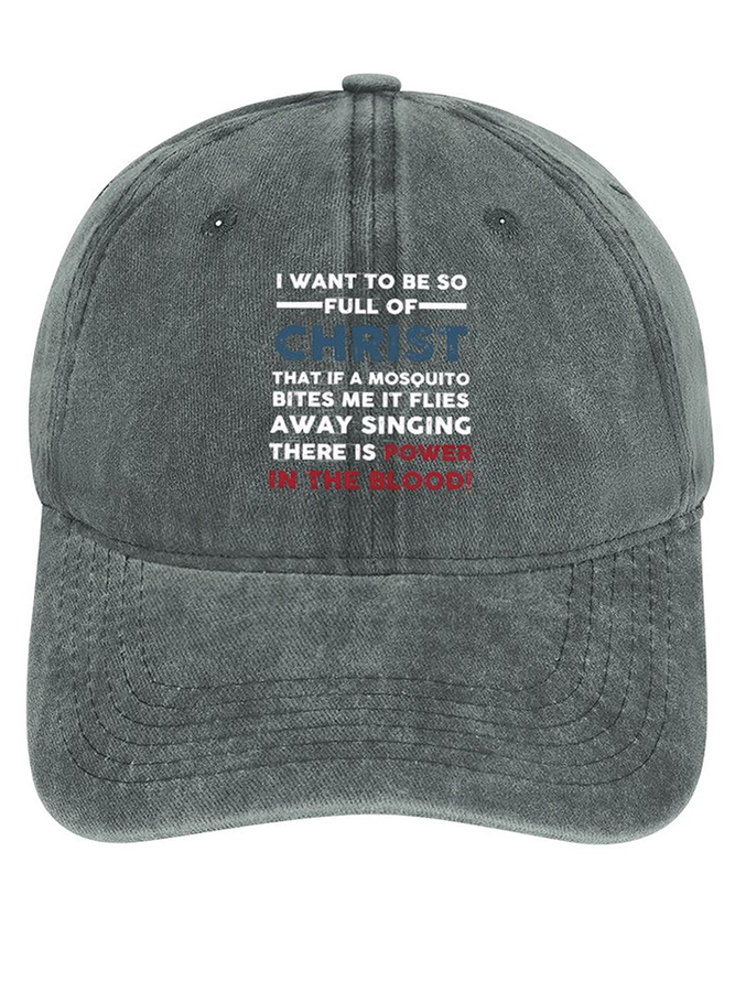 Women’s I Want To Be So Full Of Christ That If A Mosquito Bites Me It Flies Singing There Is Power In The Blood Adjustable Denim Hat