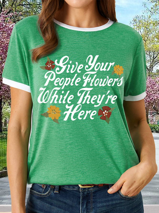Women’s Give Your People Flowers While They're Here Flower Cotton Crew Neck Casual T-Shirt