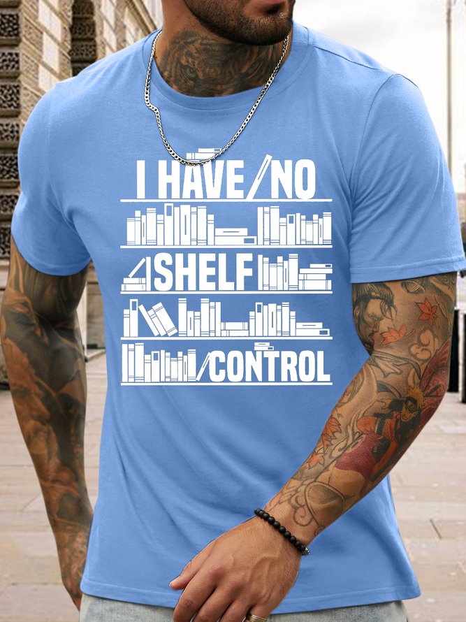 Men's I Have No Shelf Control Funny Graphic Printing Cotton Casual Text Letters T-Shirt