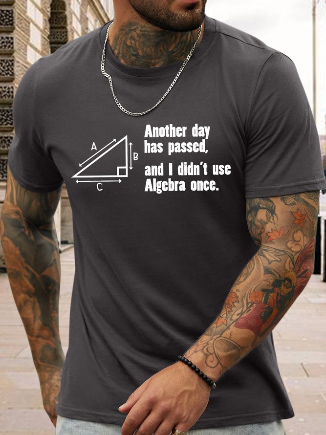 Men's Another Day Has Passed And I Din't Use Algebra Once Funny Graphic Printing Text Letters Casual Cotton T-Shirt