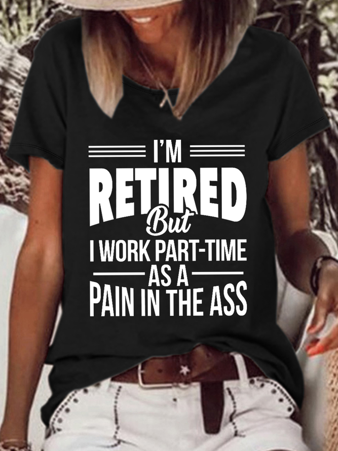 Women's Funny Word I'M Retired But I Work Part-Time As A Pain In The Ass Crew Neck Casual T-Shirt