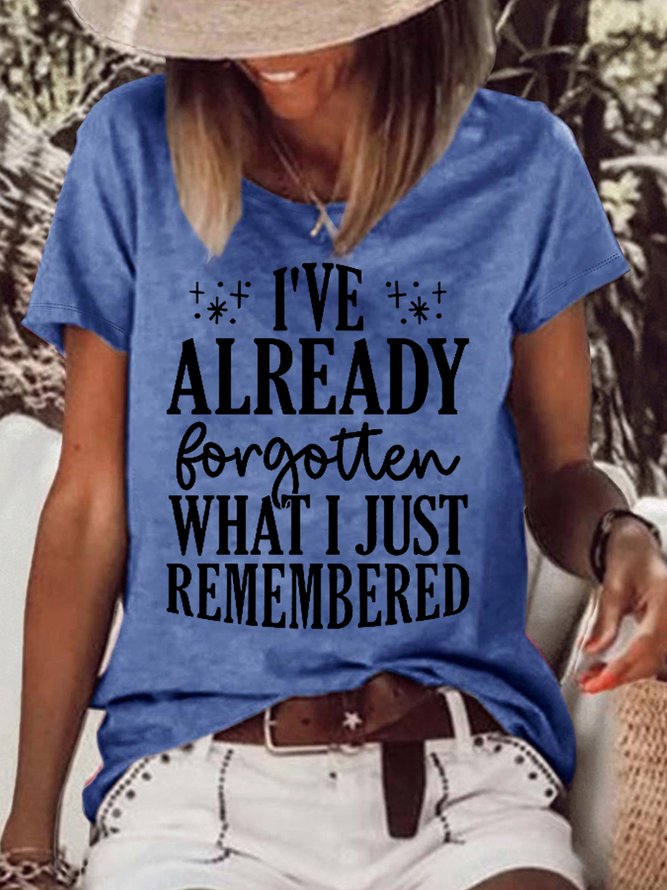 Women's I've Already Forgotten What I Just Remembered Letters Crew Neck Casual T-Shirt