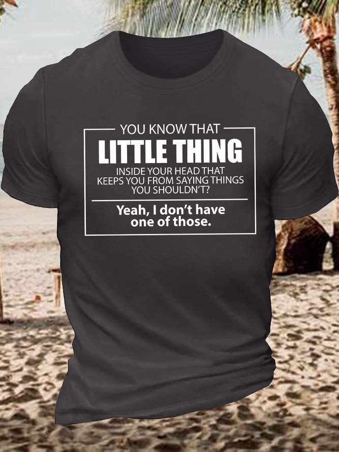 Men's You Know That Little Thing Inside Your Head That Keeps You From Saying Thinks You Shouldn'T Yeah I Don'T Have One Of Those Funny Graphic Printing Cotton Loose Crew Neck Casual T-Shirt