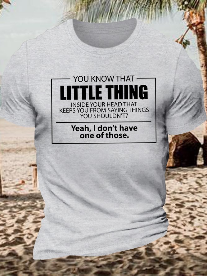 Men's You Know That Little Thing Inside Your Head That Keeps You From Saying Thinks You Shouldn'T Yeah I Don'T Have One Of Those Funny Graphic Printing Cotton Loose Crew Neck Casual T-Shirt