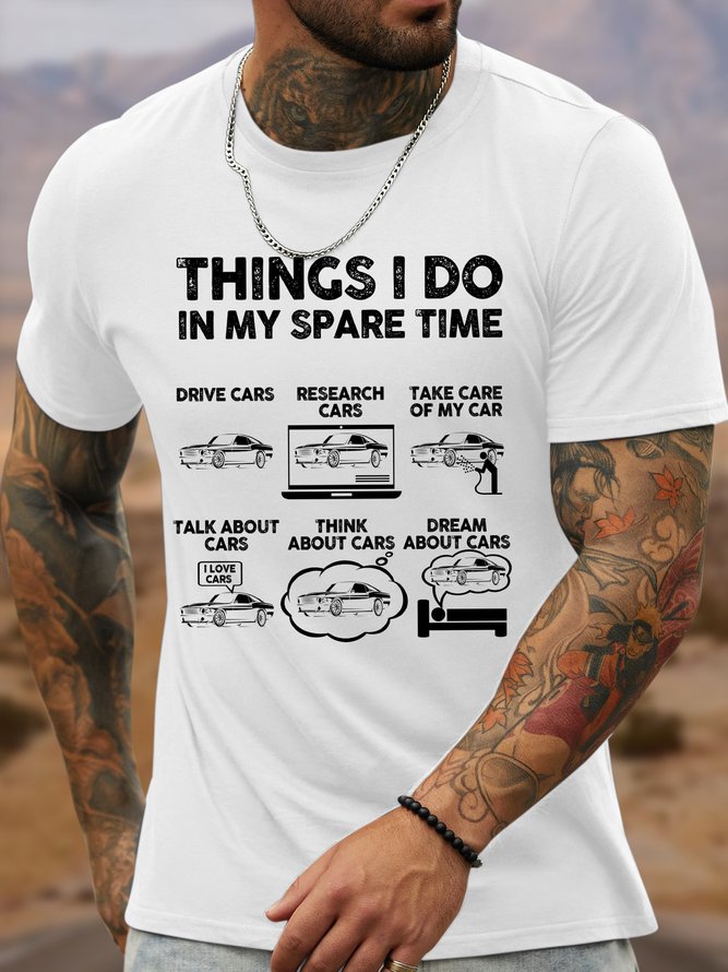 Men's Things I Do In My Spare Time Drive Cars Research Cars Take Care Of My Car Funny Graphic Printing Text Letters Loose Cotton Casual T-Shirt