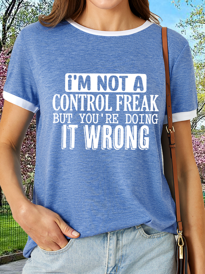 Women’s I’m Not A Control Freak But You’re Doing It Wrong Cotton Casual T-Shirt