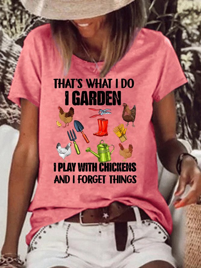 Women's Thats What I Do I Garden I Play With Chickens Forget Things Casual T-Shirt