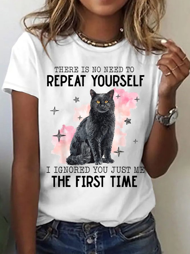 Women's Cotton There Is No Need To Repeat Yourself Funny Cat T-Shirt