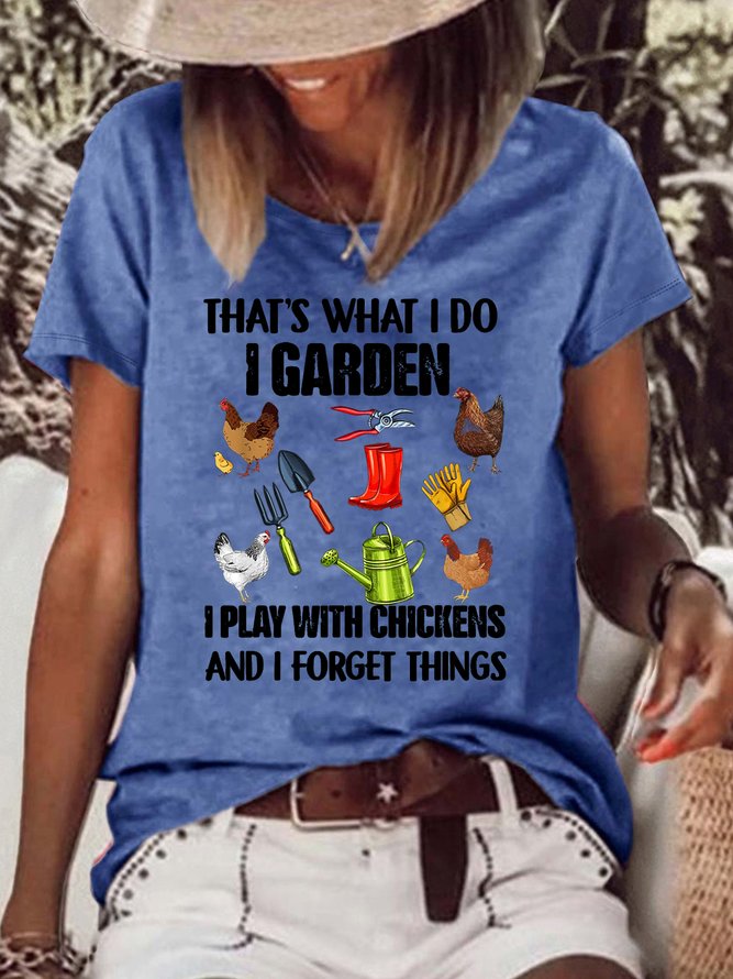Women's Thats What I Do I Garden I Play With Chickens Forget Things Casual T-Shirt