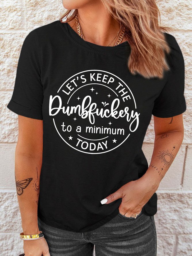 Women's Let's Keep The Dumbfuckery To a Minimum Today Funny Casual T-Shirt