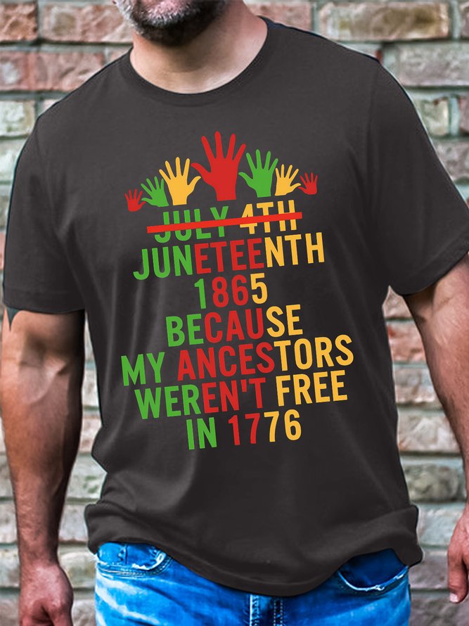 Men's Juneteenth 1865 Because My Ancestors Weren'T Free In 1776 Funny Graphic Printing Loose Cotton Casual Crew Neck T-Shirt