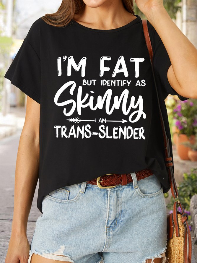 Men's I Am Fat But Identify Sa Skinny I Am Trans Slender Funny Graphic Printing Casual Loose Cotton-Blend T-Shirt