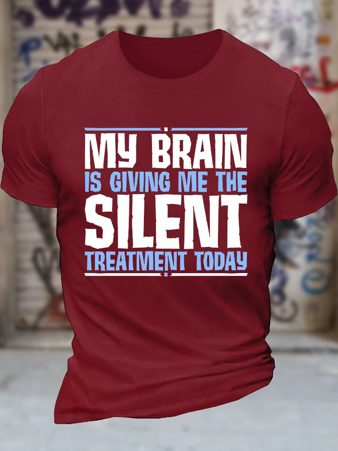 Men's My Brain Is Giving Me The Silent Treatment Today Funny Graphic Printing Text Letters Loose Cotton Casual T-Shirt