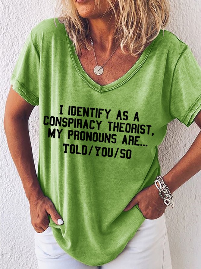 Women's I Identify As A Conspiracy Theorist My Pronouns Are Told You So Print V-Neck T-Shirt