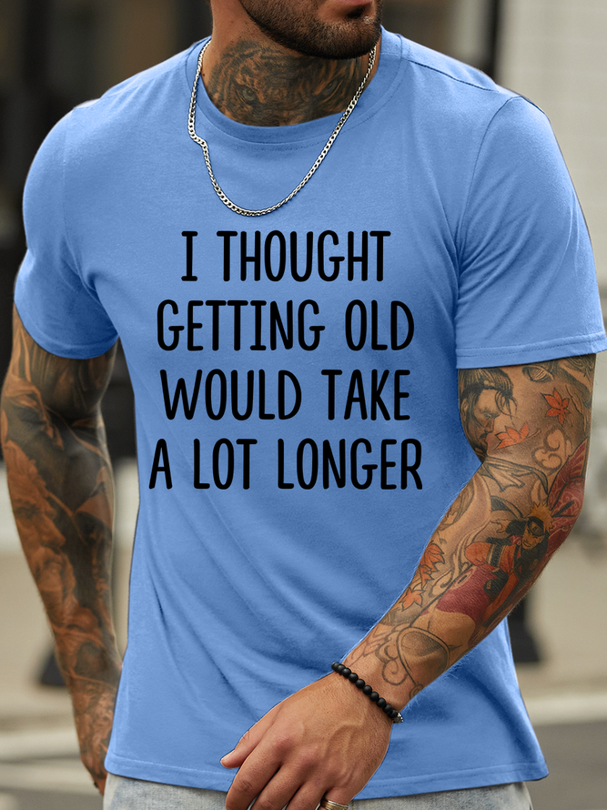 Lilicloth X Hynek Rajtr I Thought Getting Old Would Take A Lot Time Men’s Text Letters Casual Cotton T-Shirt