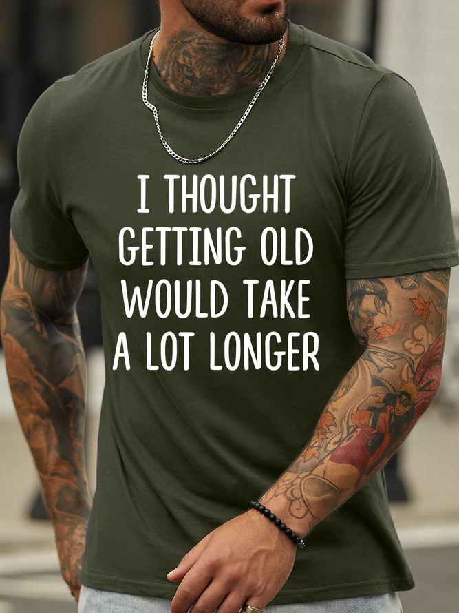 Lilicloth X Hynek Rajtr I Thought Getting Old Would Take A Lot Time Men’s Text Letters Casual Cotton T-Shirt