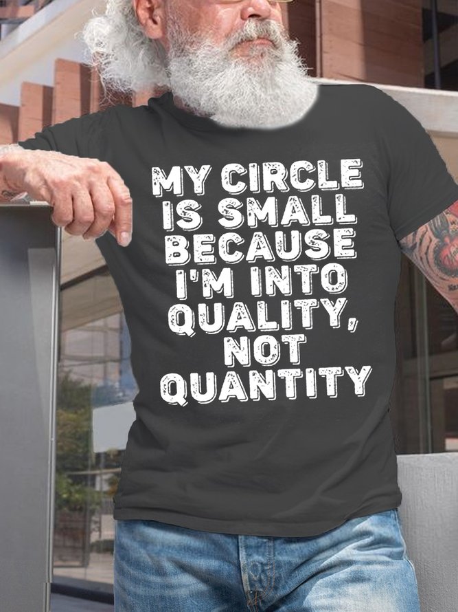 Men's Cotton My Circle Is Small Because I'm Into Quality Not Quantity Casual T-Shirt
