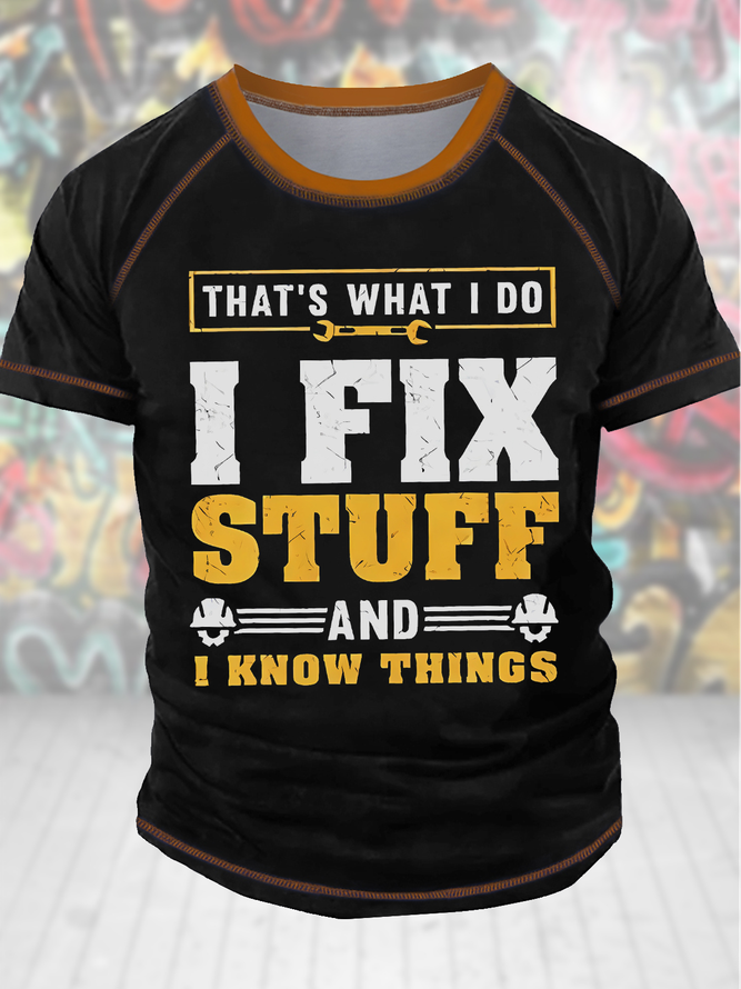 Men's That'S What I Do I Fix Stuff And I Know Things Funny Graphic Printing Regular Fit Text Letters Casual Crew Neck T-Shirt