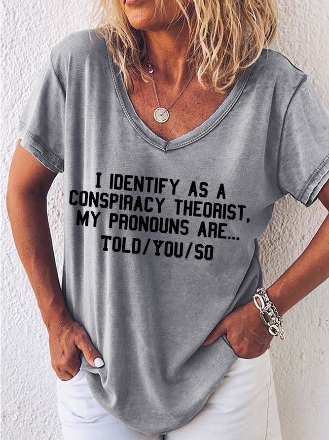 Women's I Identify As A Conspiracy Theorist My Pronouns Are Told You So Print V-Neck T-Shirt