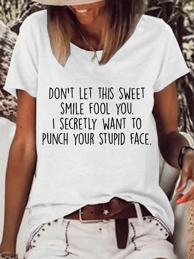 Women‘s Don'T Let This Sweet Smile Fool You. I Secretly Want To Punch Your Stupid Face Cotton-Blend T-Shirt