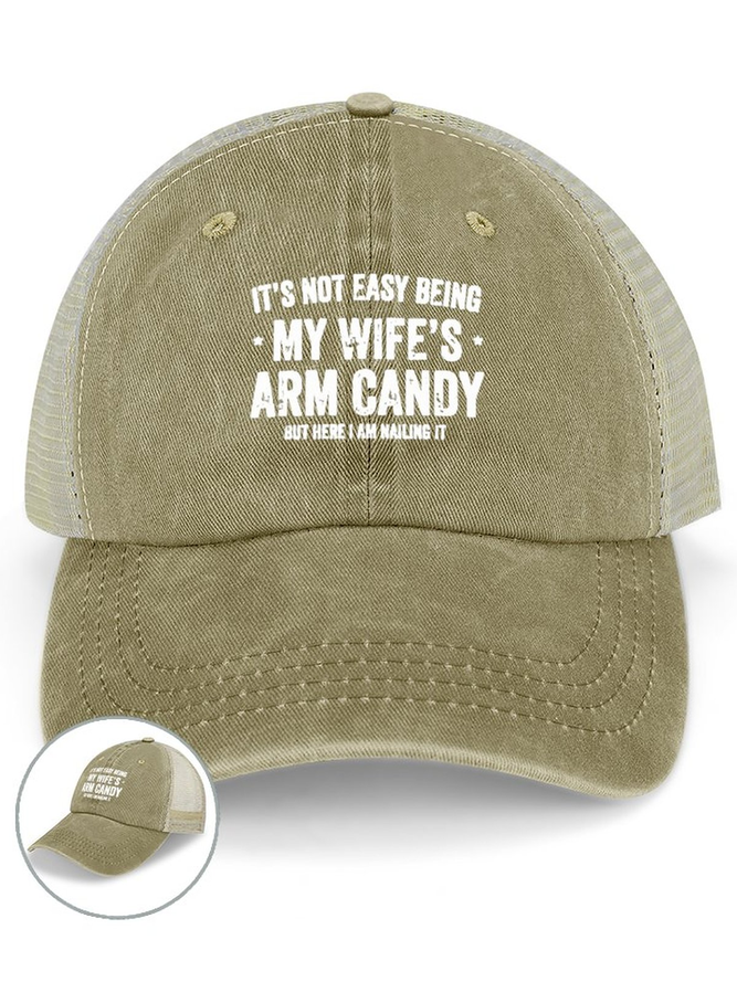 Men‘s Cotton It's Not Easy Being My Wife's Arm Candy but here i am nailin Letters Washed Mesh-back Baseball Cap