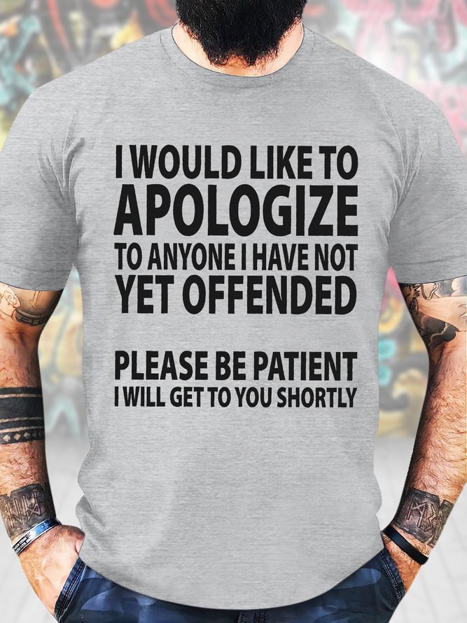 Men's I Would Like To Apologize To Anyone Have Not Yet Offended Please Be Patient I Will Get You Shortly Funny Fourth Of July Graphic Printing Casual Cotton Crew Neck Loose T-Shirt