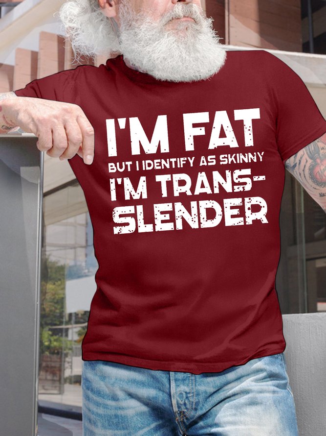 Men's I Am Fat But I Identify As Skinny I Am Transslender Funny Graphic Printing Cotton Text Letters Casual Crew Neck T-Shirt