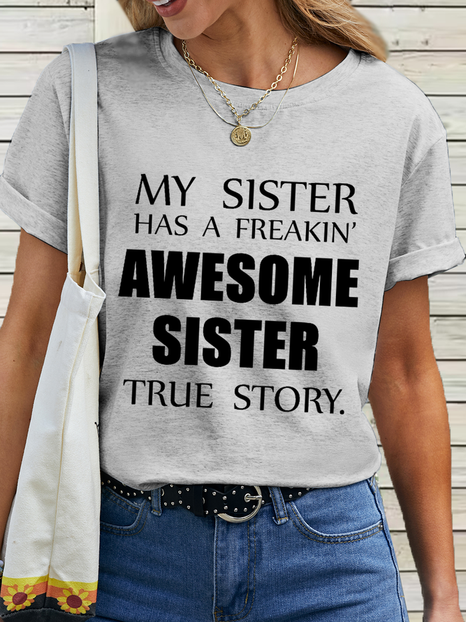 Women's Funny Shirt Cotton My Sister Has A Freakin' Awesome Sister True Story T-Shirt
