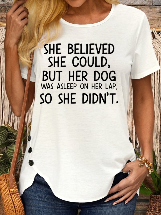 Women's She Believed She Could But Her Dog Was Asleep On Her Lap Dog Lover Casual T-Shirt