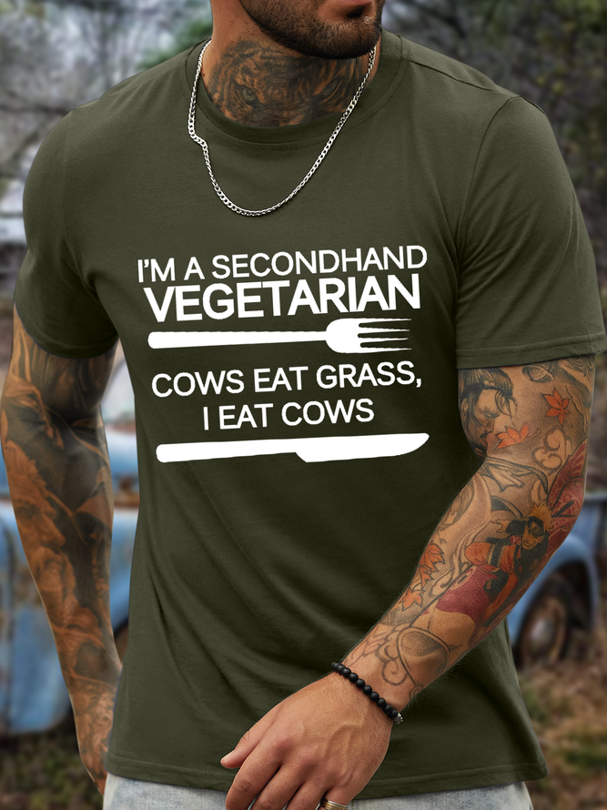 Men's Cotton Funny Word I'M A Secondhand Vegetarian. Cows Eat Grass, I Eat Cows Crew Neck T-Shirt
