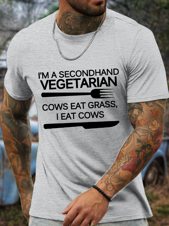 Men's Cotton Funny Word I'M A Secondhand Vegetarian. Cows Eat Grass, I Eat Cows Crew Neck T-Shirt