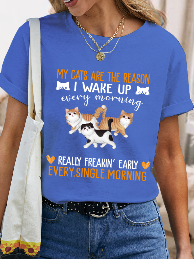 Women's Cotton Cat Lovers My Cats Are The Reason I Wake Up Every Morning, Really Freakin' Early Every Single Morning T-Shirt