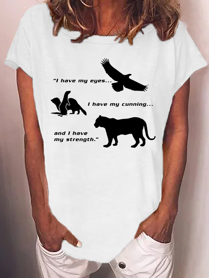 Women’s I Have My Eyes I Have My Cunning And I Have My Strength Beastmaster Casual Animal T-Shirt