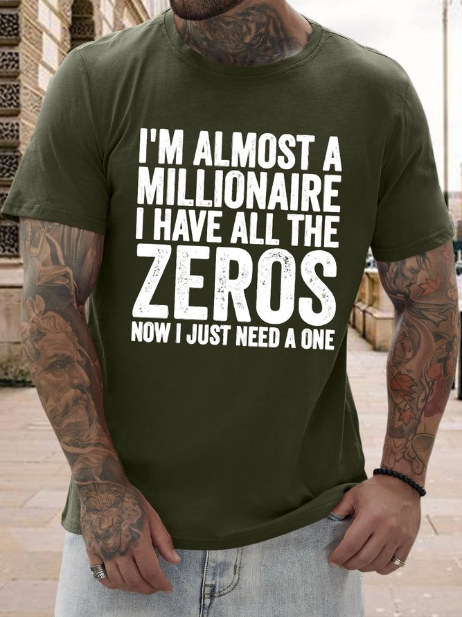Men's I Am Almost A Millionaire I Have All The Zeros Now I Just Need A One Funny Graphic Printing Loose Cotton Casual Text Letters T-Shirt
