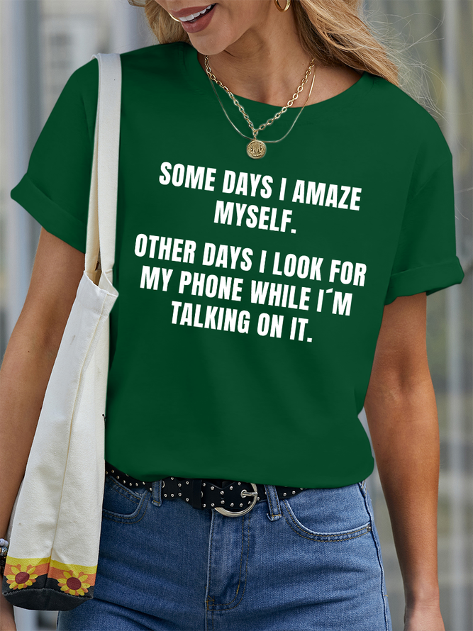 Lilicloth X Hynek Rajtr Some Days I Amaze Myself Other Days I Look For My Phone While I’m Talking On It Women’s Cotton Casual Text Letters T-Shirt