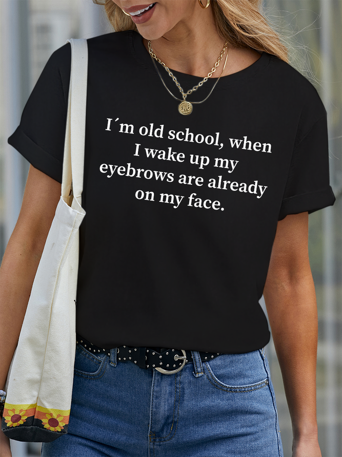 Lilicloth X Hynek Rajtr I’m Old School When I Wake Up My Eyebrows Are Already On My Face Women’s Text Letters Casual T-Shirt