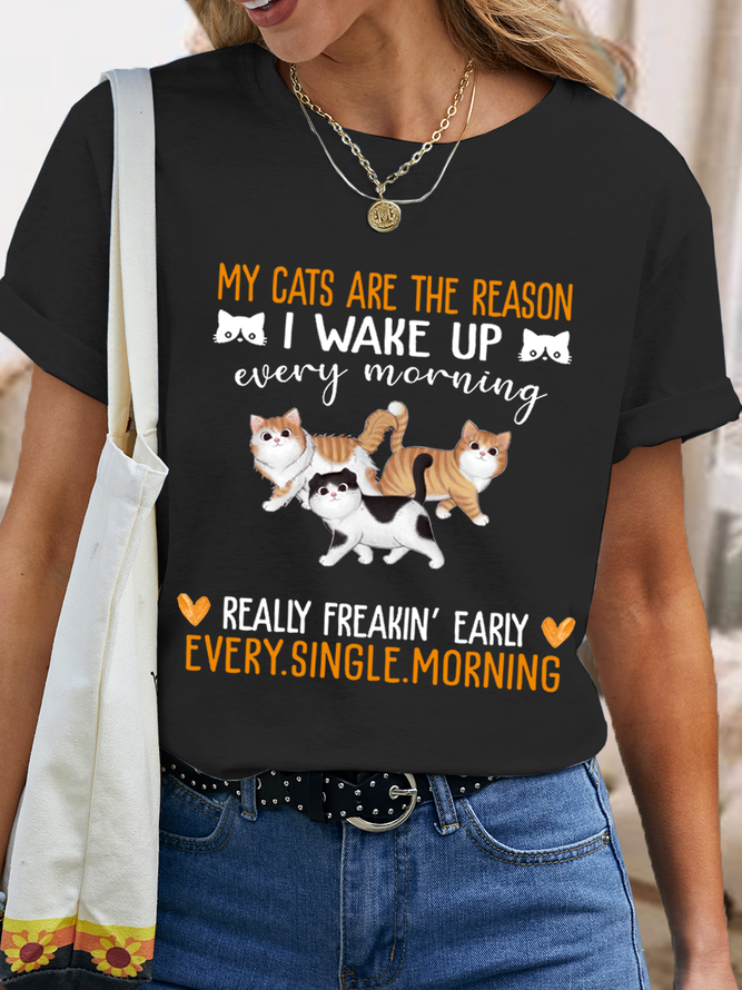 Women's Cotton Cat Lovers My Cats Are The Reason I Wake Up Every Morning, Really Freakin' Early Every Single Morning T-Shirt