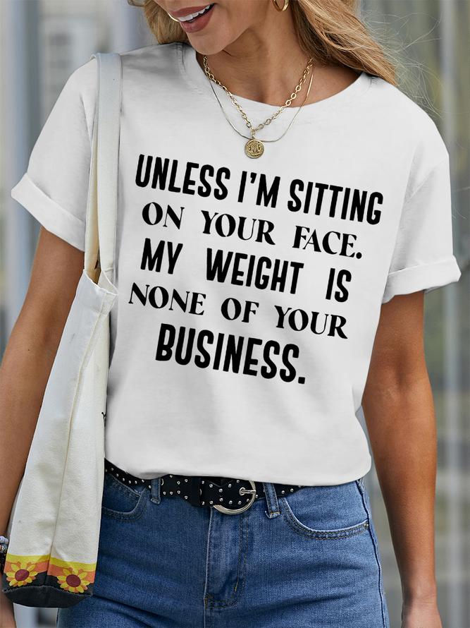 Women’s My Weight Is None Of Your Concern Unless I'm Sitting On Your Face  Funny Quote Casual Cotton T-Shirt