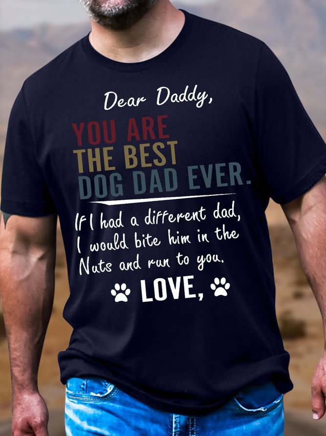 Men's Cotton Dear Daddy You Are The Best Dog Dad Ever Letter From Dog Funny Casual T-Shirt