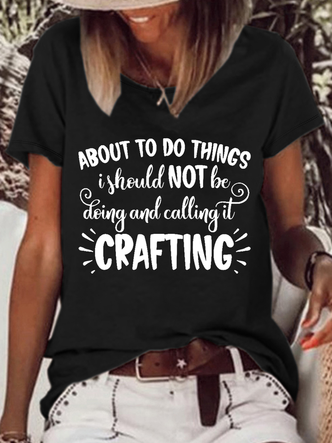 Women's Funny Craft Quote About To Do Things I Should NOT Be Doing And Calling It Crafting T-Shirt