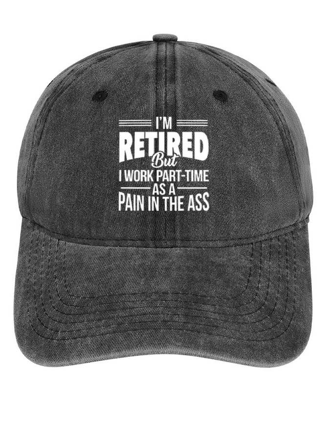 Women's Funny Word I'M Retired But I Work Part-Time As A Pain In The Ass Adjustable Denim Hat