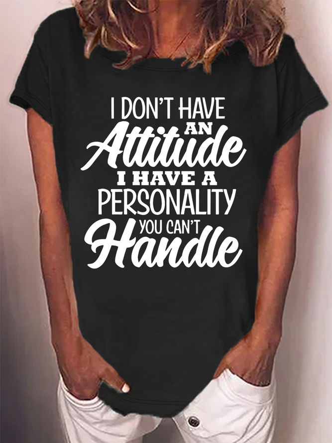 Women’s I Don't Have An Attitude I Have A Personality You Can’t Handle Funny Casual Text Letters Cotton T-Shirt