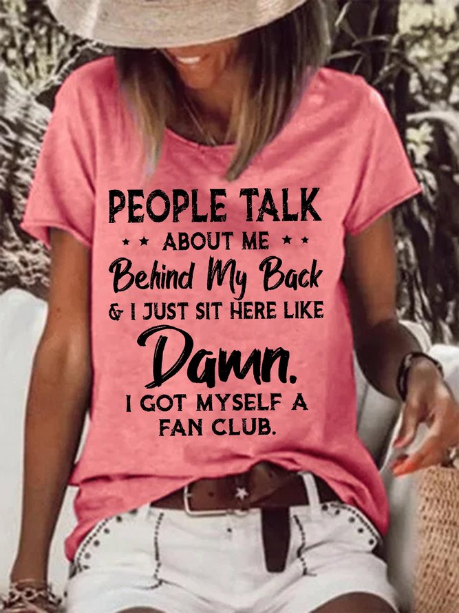 Women's Funny People Talk About Me Behind My Back I Just Sit Here Like Damn I Got Myself A Fan Club Graphic Printing Casual Cotton-Blend Text Letters Crew Neck T-Shirt