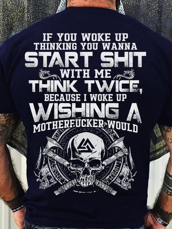 Men's Cotton If You Woke Up Thinking You Wanna Start Shit with Me  Casual T-Shirt